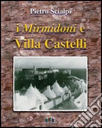 I Mirmidoni e Villa Castelli