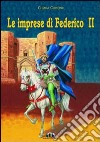 Le imprese di Federico II libro