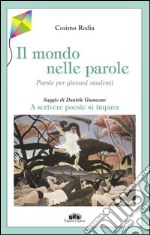 Il mondo nelle parole. Poesie per giovani studenti libro