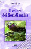 Colore dei fiori di malva (Il) libro