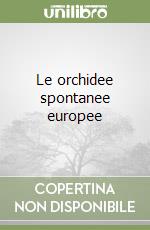 Le orchidee spontanee europee libro