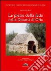 Le pietre della fede nella diocesi di Oria libro di Scialpi Pietro