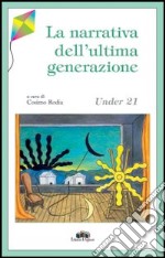 Under 21. La narrativa dell'ultima generazione libro