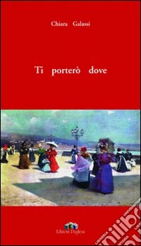 Ti porterò dove