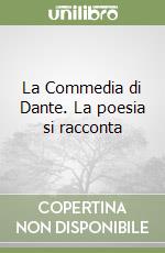 La Commedia di Dante. La poesia si racconta libro