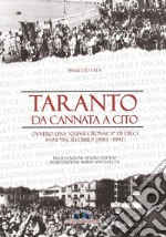 Taranto: da Cannata a Cito ovvero una «quasi cronaca» di dieci anni «incredibili» (1983-1993). Interrogativi, problemi politici e storiografici libro