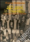 Ottanta anni in rossoblu. Un secolo di calcio a Taranto. Ediz. illustrata libro di Valdevies Franco