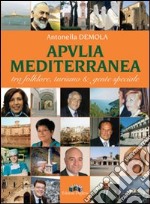 Apvlia mediterranea tra folklore, turismo & gente speciale libro