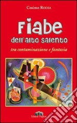 Fiabe dell'alto Salento tra contaminazione e fantasia libro