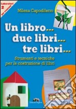 Un libro... due libri... tre libri... Strumenti e tecniche per la costruzione di libri