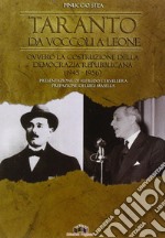 Taranto da Voccoli a Leone ovvero la costruzione della democrazia repubblicana (1945-1956) libro