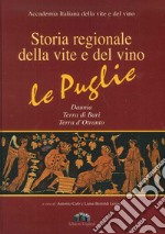 Storia regionale della vite e del vino. Le Puglie Daunia, Terra di Bari, Terra d'Otranto. Ediz. illustrata. Con CD-ROM libro