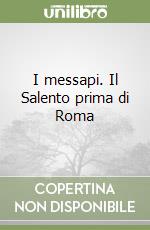 I messapi. Il Salento prima di Roma libro