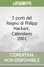 I porti del Regno di Philipp Hackert. Calendario 2001 libro