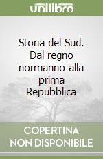 Storia del Sud. Dal regno normanno alla prima Repubblica libro