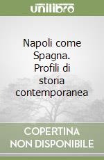 Napoli come Spagna. Profili di storia contemporanea libro