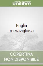 Puglia meravigliosa libro