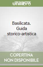 Basilicata. Guida storico-artistica