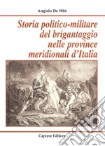 Storia politico-militare del brigantaggio nelle province meridionali d'Italia libro