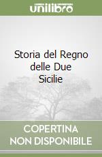 Storia del Regno delle Due Sicilie libro