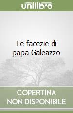 Le facezie di papa Galeazzo