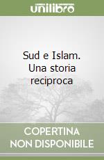 Sud e Islam. Una storia reciproca libro