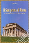 Il Sud prima di Roma (Storia della Sicilia e della Magna Grecia). Ediz. illustrata libro di Pais Ettore