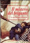 Il mistero del brigante. Un enigmatico giallo dell'Ottocento libro di Custodero Gianni