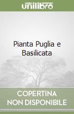 Pianta Puglia e Basilicata