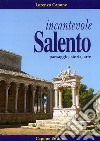 Incantevole Salento. Paesaggio storia arte. Ediz. illustrata libro