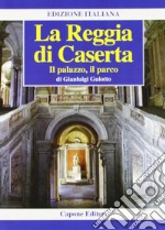 La Reggia di Caserta. Il palazzo, il parco libro