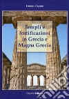 Templi e fortificazioni in Grecia e Magna Grecia. Ediz. italiana e inglese libro