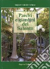 Parchi e giardini del Salento. Ediz. illustrata libro di Montefusco Luigiantonio