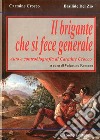 Il brigante che si fece generale. Auto e controbiografia di Carmine Crocco libro