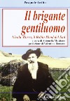 Il brigante gentiluomo. Nicola Morra, Robin Hood del Sud libro di Musitano Antonella