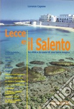 Lecce e il Salento. Le città e le coste di una terra magica libro