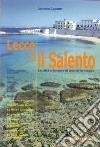 Lecce e il Salento. Le città e le coste di una terra magica libro