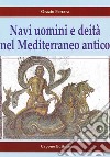 Navi uomini e deità nel Mediterraneo antico libro