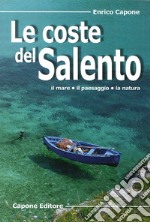 Le coste del Salento. Il mare «il paesaggio» la natura libro