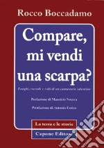 Compare, mi vendi una scarpa? Luoghi, vicende e volti di un cantastorie libro