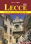 Lecce. Five itineraries to discover the city of baroque libro