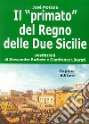 Il «primato» del Regno delle Due Sicilie libro di Mottola José