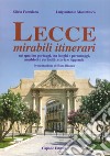 Lecce, mirabili itinerari nei quattro portaggi, tra luoghi e personaggi, aneddoti e curiosità, storia e leggenda libro