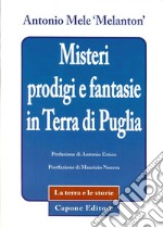 Misteri prodigi e fantasie in terra di Puglia libro