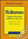 Mediterroneo. Viaggio nella natura della terra e delle cose libro di Costantini Marcello