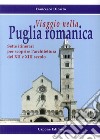 Viaggio nella Puglia romanica. Sette itinerari per scoprire l'architettura del XII e XIII secolo libro