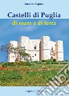 Castelli di Puglia di mare e di terra libro di Capone Lorenzo
