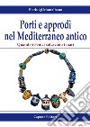 Porti e approdi nel Mediterraneo antico. Quando i Fenici solcavano i mari libro