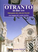 Otranto in due ore. Miniguida del centro storico. Con mappa libro