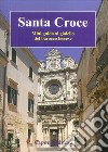 Santa Croce. Mini guida al gioiello del barocco leccese libro